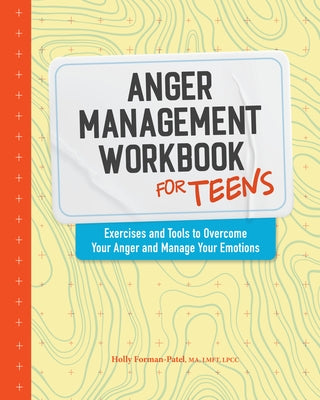 Anger Management Workbook for Teens: Exercises and Tools to Overcome Your Anger and Manage Your Emotions Paperback Callisto Teens