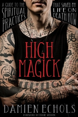 High Magick: A Guide to the Spiritual Practices That Saved My Life on Death Row Paperback Sounds True