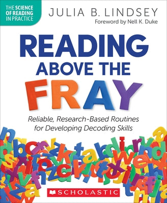 Reading Above the Fray: Reliable, Research-Based Routines for Developing Decoding Skills Paperback Scholastic Professional