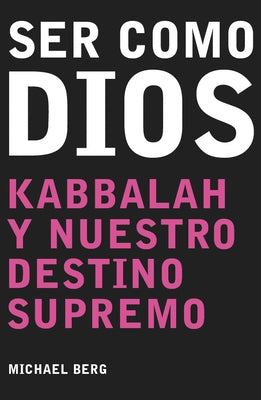 Ser Como Dios = Becoming Like God by Berg, Michael