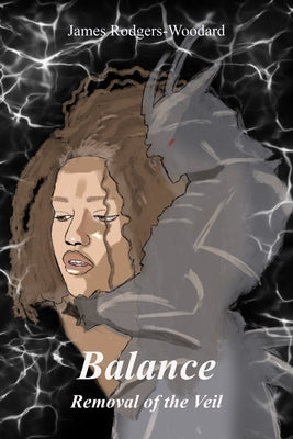 Balance: Removal of the Veil by Rodgers-Woodard, James