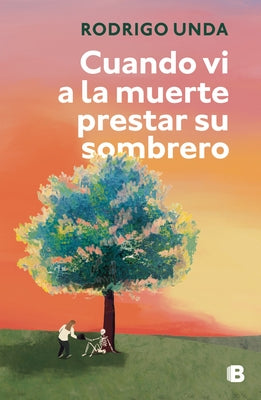 Cuando VI a la Muerte Prestar Su Sombrero / When I Saw Death Lend Its Shadow by Unda, Rodrigo