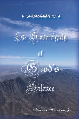 The Sovereignty of God's Silence Paperback Selah Publishing