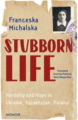 Stubborn Life: Hardship and Hope in Ukraine, Kazakhstan, Poland Paperback World Editions