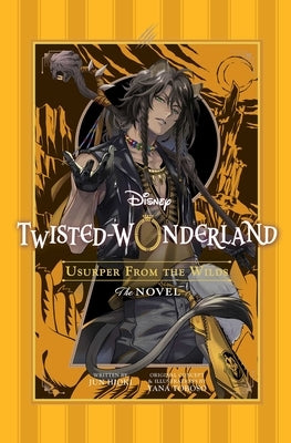Disney Twisted-Wonderland: Usurper from the Wilds: The Novel by Toboso, Yana