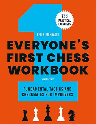 Everyone's First Chess Workbook: Fundamental Tactics and Checkmates for Improvers - 738 Practical Exercises Paperback New in Chess