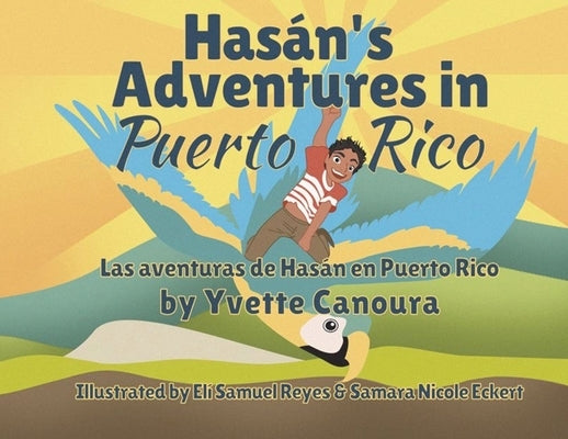 Hasán's Adventures in Puerto Rico/Las aventuras de Hasán en Puerto Rico by Canoura, Yvette