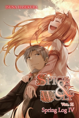 Paperback of Spice and Wolf, Vol. 21 Light Novel Spring Log IV by Yen on, featuring a cover illustration with characters and text.