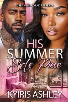His Summer Side Piece Paperback Urban Aint Dead