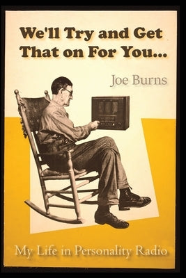 We'll Try and Get That on for You: My Life in Personality Radio Paperback Dorrance Publishing Co.
