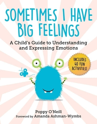 Sometimes I Have Big Feelings: A Child's Guide to Understanding and Expressing Emotions Paperback Sky Pony