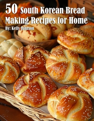 50 South Korean Bread Making Recipes for Home Paperback Marick Booster