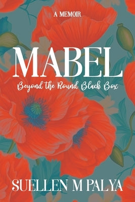 Mabel: Beyond the Round Black Box by Palya, Suellen M.