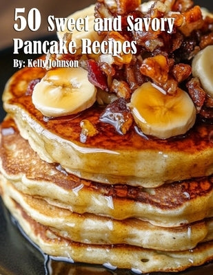 50 Sweet and Savory Pancake Recipes Paperback Marick Booster