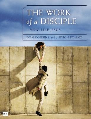 The Work of a Disciple Bible Study Guide: Living Like Jesus: How to Walk with God, Live His Word, Contribute to His Work, and Make a Difference in the Paperback Harperchristian Resources