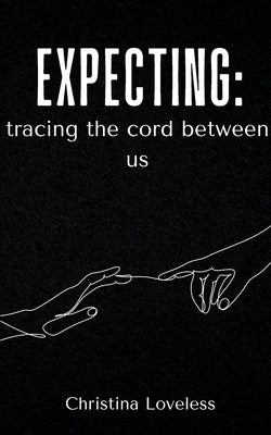 Expecting: tracing the cord between us Paperback Bookleaf Publishing