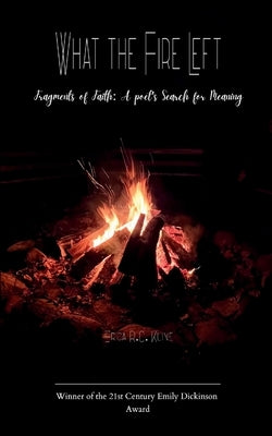 What the Fire Left by Kline, Erica R. C.