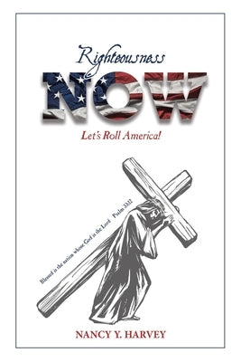 Righteousness NOW: Let's Roll, America! Paperback Christian Faith Publishing