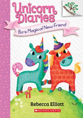 Bo's Magical New Friend: A Branches Book (Unicorn Diaries #1): Volume 1 Paperback Scholastic Inc.