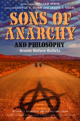 Sons of Anarchy and Philosophy: Brains Before Bullets Paperback Wiley-Blackwell