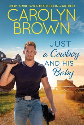 Cover of the mass market paperbound novel "Just a Cowboy and His Baby" by Sourcebooks Casablanca featuring a cowboy and baby illustration.