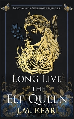 Long Live the Elf Queen by Kearl, J. M.