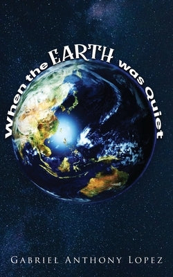 When the Earth was Quiet Paperback BlueInk Media Solutions