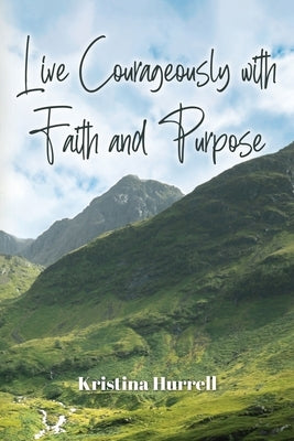 Live Courageously with Faith and Purpose Paperback Genesis Publishing House