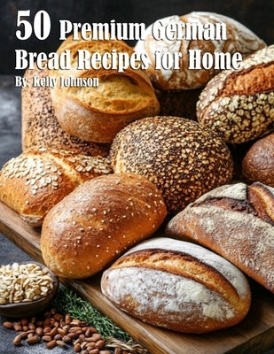 50 Premium German Bread Recipes for Home Paperback Marick Booster