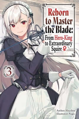 Reborn to Master the Blade: From Hero-King to Extraordinary Squire, Vol. 3 (Light Novel): Volume 3 Paperback Jnc