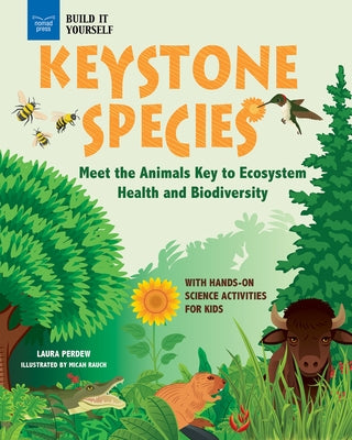 Keystone Species: Meet the Animals Key to Ecosystem Health and Biodiversity with Hands-On Science Activities for Kids Paperback Nomad Press (VT)