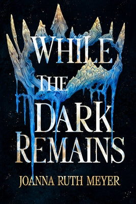 While the Dark Remains by Meyer, Joanna Ruth