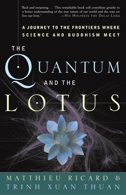 The Quantum and the Lotus: A Journey to the Frontiers Where Science and Buddhism Meet Paperback Crown Publishing Group (NY)