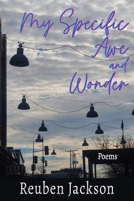 My Specific Awe and Wonder: Poems Paperback Rootstock Publishing