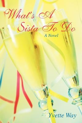 What's A Sista To Do by Way, Yvette