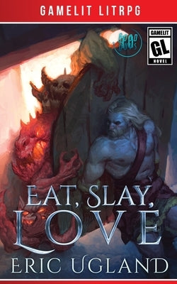 Eat, Slay, Love: A LitRPG/GameLit Adventure Paperback Air Quotes Publishing