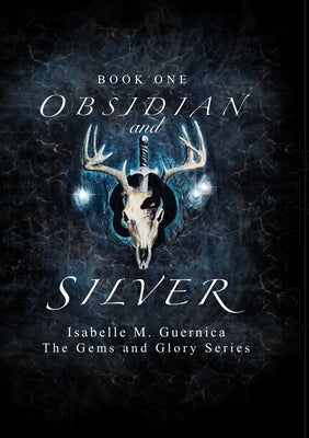 Obsidian and Silver by Guernica, Isabelle M.