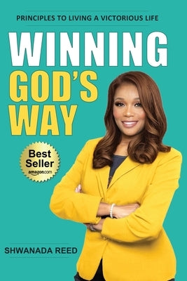 Winning God's Way: Principles To Living A Victorious Life by Reed, Shwanada