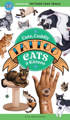 Cute, Cuddly Tattoo Cats & Kittens: 50 Temporary Tattoos That Teach Paperback Storey Publishing