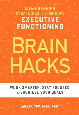 Brain Hacks: Life-Changing Strategies to Improve Executive Functioning Paperback Callisto