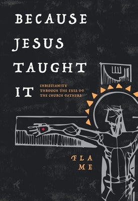 Paperback book titled "Because Jesus Taught It: Christianity Through the Eyes of the Church Fathers" by Concordia Publishing House.
