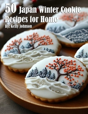 50 Japan Winter Cookies Recipes for Home Paperback Marick Booster
