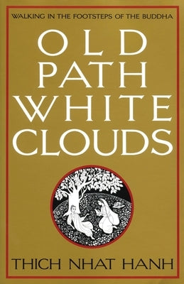 Old Path White Clouds: Walking in the Footsteps of the Buddha Paperback Parallax Press