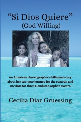 "Si Dios Quiere" (God Willing) by Gruessing, Cecilia A.