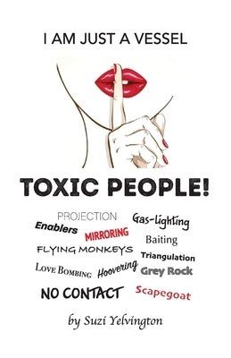 I Am Just a Vessel: Toxic People! Paperback Trilogy Christian Publishing