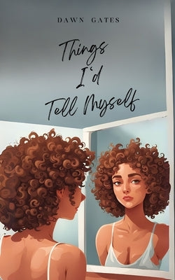 Things I'd Tell Myself Paperback Bookleaf Publishing