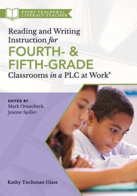 Reading and Writing Instruction for Fourth- And Fifth-Grade Classrooms in a PLC at Work(r) Paperback Solution Tree