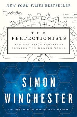 The Perfectionists: How Precision Engineers Created the Modern World Paperback Harper Perennial