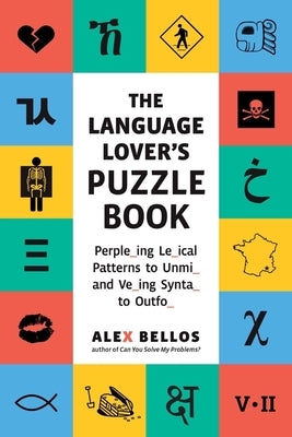 Language Lover's Puzzle Book: A World Tour of Languages and Alphabets in 100 Amazing Puzzles Paperback Experiment
