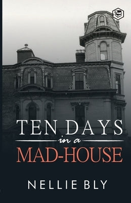 Ten Days in a Mad-House Paperback Sanage Publishing House Llp